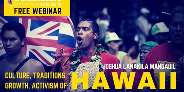 FREE WEBINAR - Hawaiian Traditions & Activism with Joshua Lanakila Mangauil