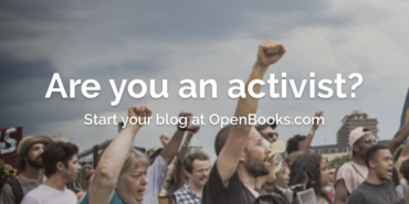 Are you an activist? Start your blog at OpenBooks.com!