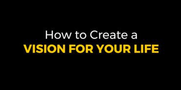How to Create a Vision for Your Life