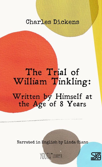 The Trial of William Tinkling: Written by Himself at the Age of 8 Years (with audio)